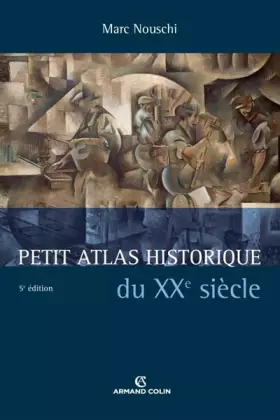Couverture du produit · Petit atlas historique du XXe siècle - 5e éd.