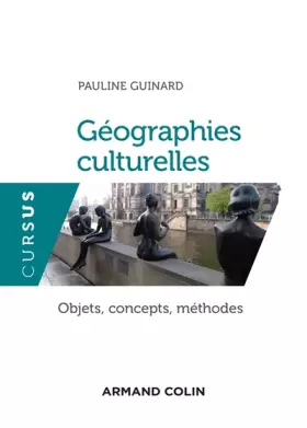 Couverture du produit · Géographies culturelles - Objets, concepts, méthodes: Objets, concepts, méthodes