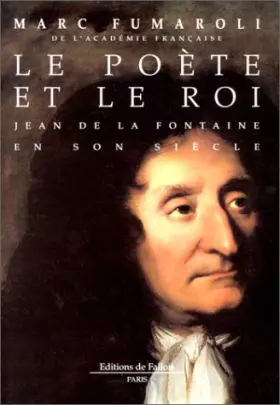 Couverture du produit · LE POETE ET LE ROI. Jean de la Fontaine en son siècle