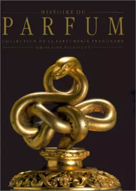 Couverture du produit · Histoire du Parfum : De l'Egypte au XIXe siècle - Collection de la Parfumerie Fragonard