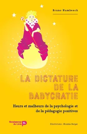 Couverture du produit · La Dictature de la Babycratie - Heurs et malheurs de la psychologie et de la pédagogie positives