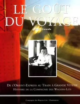 Couverture du produit · Le Goût du voyage : Histoire de la compagnie des wagons-lits