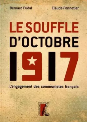 Couverture du produit · Le souffle d'octobre 1917 : L'engagement des communistes français