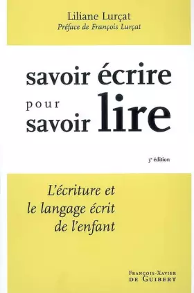 Couverture du produit · Savoir écrire pour savoir lire: L'Ecriture et le langage écrit de l'enfant