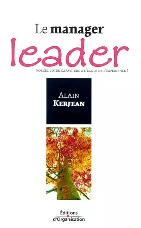 Couverture du produit · Le Manager leader : Forgez votre caractère à l'école de l'expérience !
