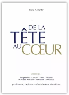 Couverture du produit · De la tête au coeur: Conseils, ideées et perspecktives: les lois du succès ramenées à l' essentiel. Une lecture passionnante et