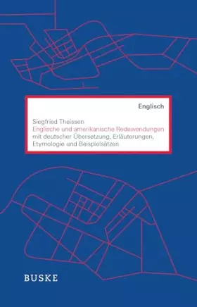 Couverture du produit · Englische und amerikanische Redewendungen: mit deutscher Übersetzung, Erläuterungen, Etymologie und Beispielsätzen