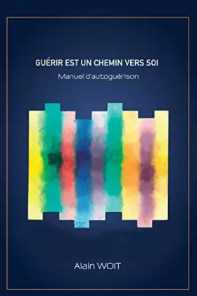Couverture du produit · GUÉRIR EST UN CHEMIN VERS SOI: Manuel d'autoguérison