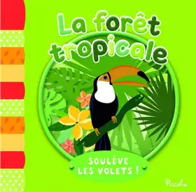 Couverture du produit · La forêt tropicale: Soulève les volets!