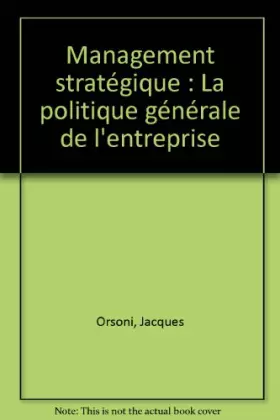 Couverture du produit · Management stratégique : La politique générale de l'entreprise