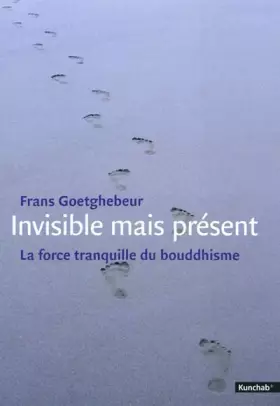 Couverture du produit · INVISIBLE MAIS PRESENT: La force tranquille du bouddhisme