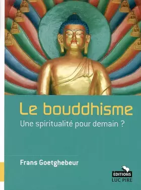 Couverture du produit · Le bouddhisme: Une spiritualité pour demain ?