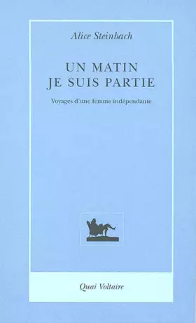 Couverture du produit · Un matin, je suis partie : Voyages d'une femme indépendante