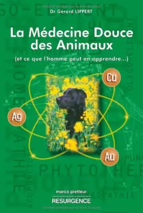 Couverture du produit · La médecine douce des animaux...Une réalité transposable à l'homme !