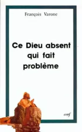 Couverture du produit · Ce Dieu absent qui fait problème : Religion, athéisme et foi - Trois regards sur le Mystère