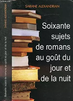 Couverture du produit · Soixantes sujets de romans au goût du jour et de la nuit