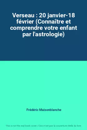 Couverture du produit · Verseau : 20 janvier-18 février (Connaître et comprendre votre enfant par l'astrologie)