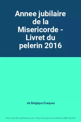 Couverture du produit · Annee jubilaire de la Misericorde - Livret du pelerin 2016