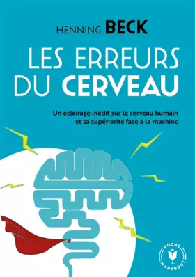 Couverture du produit · Les erreurs du cerveau: Un éclairage inédit sur le cerveau humain et sa supériorité face à la machine