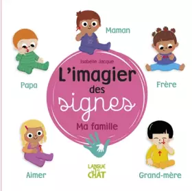 Couverture du produit · L'imagier des signes - Ma famille - Eveil - Signer avec bébé - Dès 6 mois