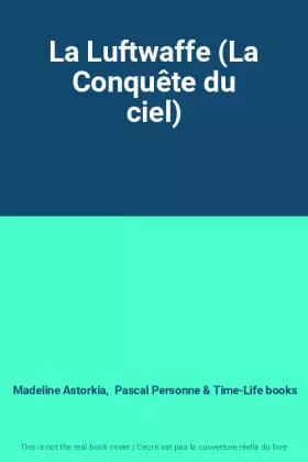 Couverture du produit · La Luftwaffe (La Conquête du ciel)