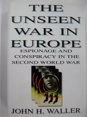 Couverture du produit · The Unseen War in Europe: Espionage and Conspiracy in the Second World War