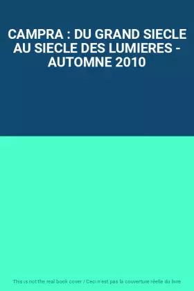 Couverture du produit · CAMPRA : DU GRAND SIECLE AU SIECLE DES LUMIERES - AUTOMNE 2010