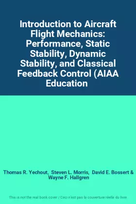 Couverture du produit · Introduction to Aircraft Flight Mechanics: Performance, Static Stability, Dynamic Stability, and Classical Feedback Control (AI
