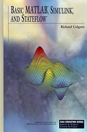 Couverture du produit · Basic MATLAB®, Simulink® and Stateflow® (AIAA Education)