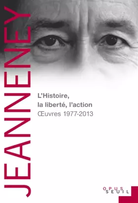 Couverture du produit · L'Histoire, la liberté, l'action. Oeuvres 1977-2013