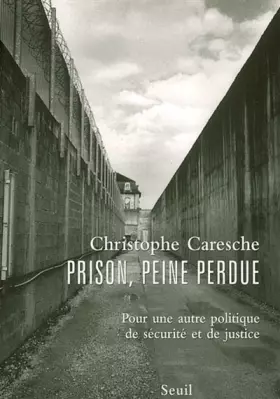 Couverture du produit · Prison, peine perdue. Pour une autre politique de