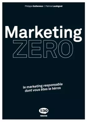 Couverture du produit · Marketing zéro: Le marketing responsable dont vous êtes le héros