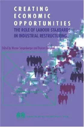 Couverture du produit · Creating Economic Opportunities.: The Role Of Labour Standards In Industrial Restructuring