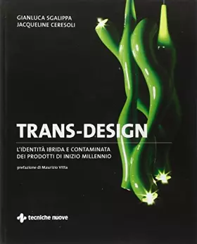 Couverture du produit · Trans-design. L'identità ibrida e contaminata dei prodotti di inizio millennio. Ediz. illustrata