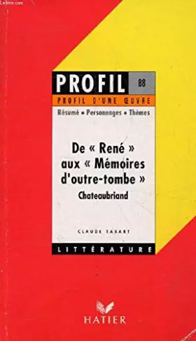 Couverture du produit · De René aux mémoires d'outre-tombe, Chateaubriand : analyse critique