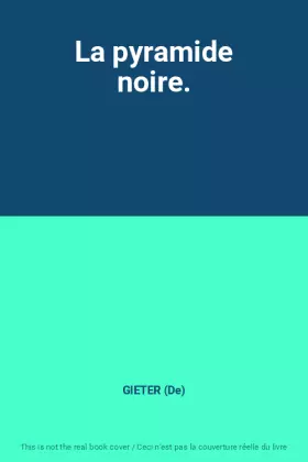 Couverture du produit · La pyramide noire.