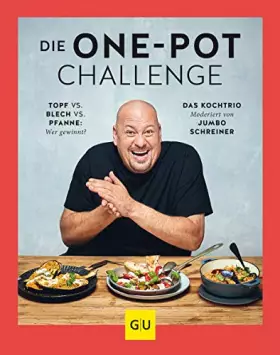 Couverture du produit · Die One-Pot-Challenge: Topf vs. Pfanne vs. Blech: Wer gewinnt? Das Kochtrio – moderiert von Jumbo Schreiner (GU Schnelle Küche)
