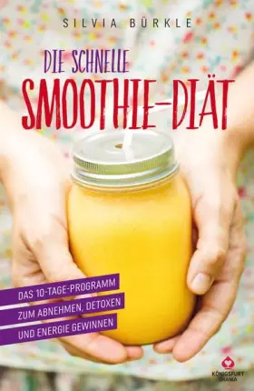 Couverture du produit · Die schnelle Smoothie - Diät: Das 10-Tage-Programm zum Abnehmen (Buch im Großformat, Smoothies zum schnell abnehmen)