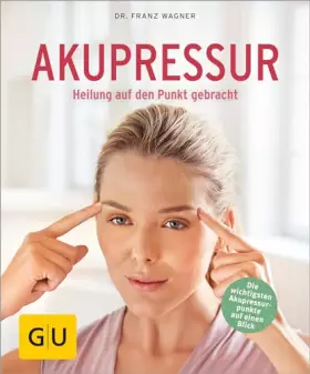 Couverture du produit · Akupressur: Heilung auf den Punkt gebracht (GU Ratgeber Gesundheit)
