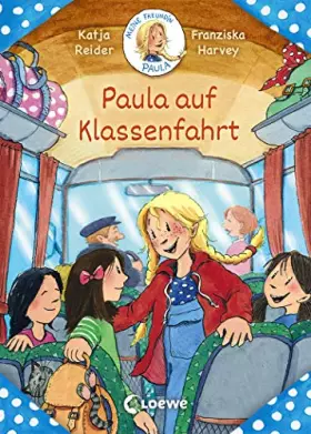 Couverture du produit · Meine Freundin Paula - Paula auf Klassenfahrt: Erstlesebuch für Mädchen ab 7 Jahre