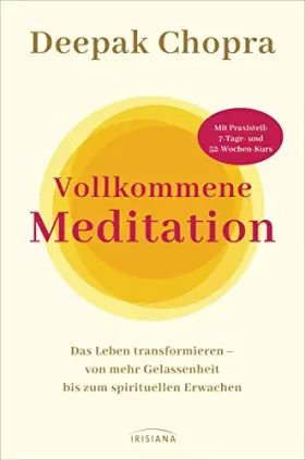Couverture du produit · Vollkommene Meditation: Das Leben transformieren – von mehr Gelassenheit bis zum spirituellen Erwachen - Mit Praxisteil: 7-Tage