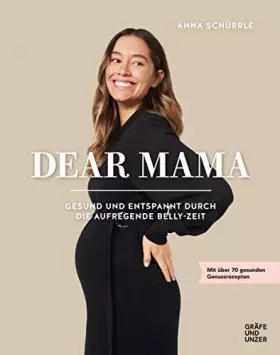 Couverture du produit · Dear Mama: Gesund und entspannt durch die aufregende Belly-Zeit (Promikochbücher)