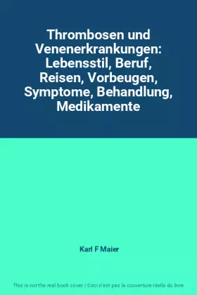 Couverture du produit · Thrombosen und Venenerkrankungen: Lebensstil, Beruf, Reisen, Vorbeugen, Symptome, Behandlung, Medikamente