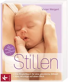 Couverture du produit · Stillen: Das Begleitbuch für eine glückliche Stillzeit. - Alles Wichtige auf einen Blick. - Plus Stillanleitung zum Herausnehme