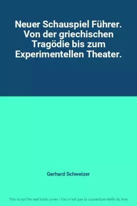 Couverture du produit · Neuer Schauspiel Führer. Von der griechischen Tragödie bis zum Experimentellen Theater.