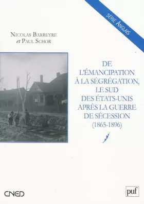 Couverture du produit · De l'émancipation à la ségrégation : Le Sud des Etats-Unis après la guerre de Sécession (1865-1896)