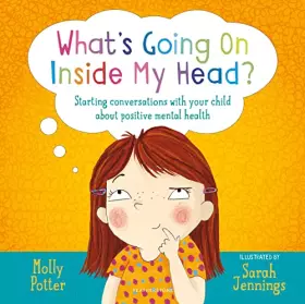 Couverture du produit · What's Going On Inside My Head?: Starting conversations with your child about positive mental health