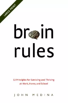 Couverture du produit · Brain Rules: 12 Principles for Surviving and Thriving at Work, Home, and School