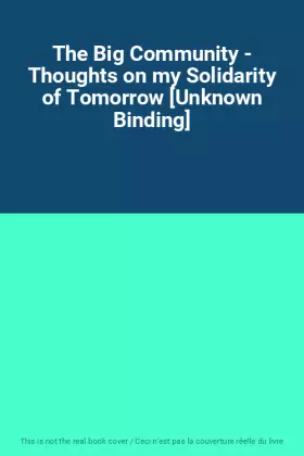 Couverture du produit · The Big Community - Thoughts on my Solidarity of Tomorrow [Unknown Binding]