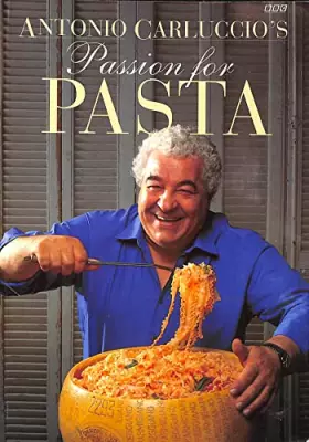 Couverture du produit · Antonio Carluccio's Passion for Pasta